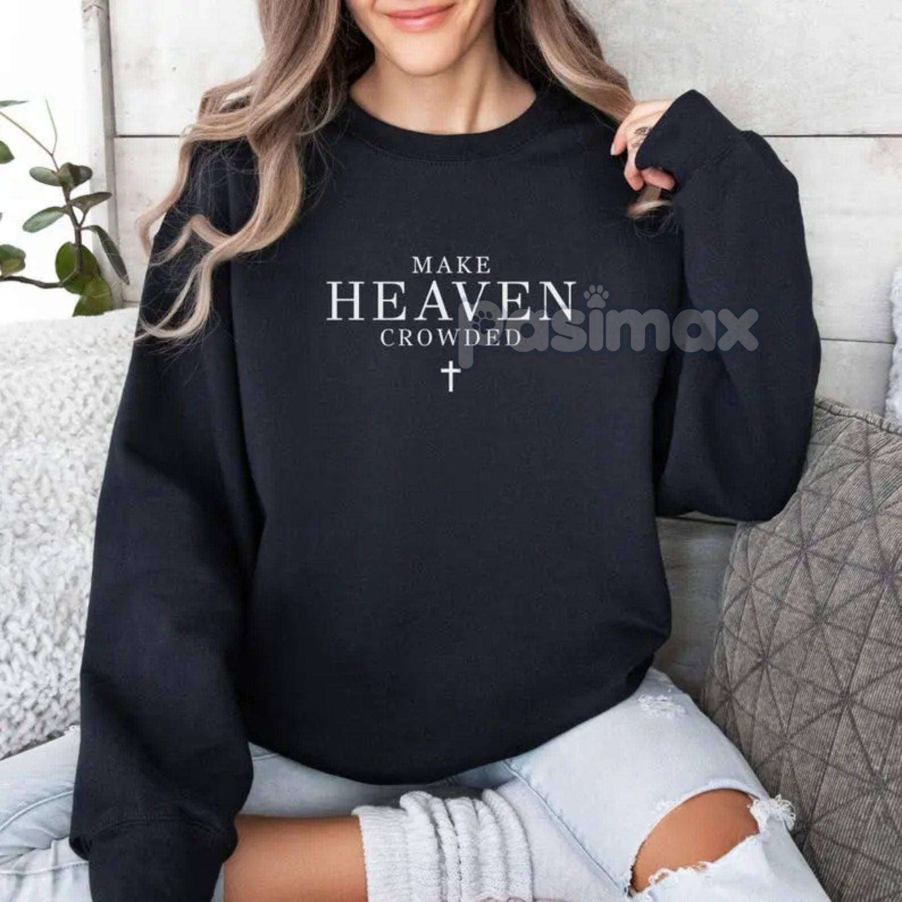 Pasimax Make Heaven Crowded Christian Sweatshirt — back view