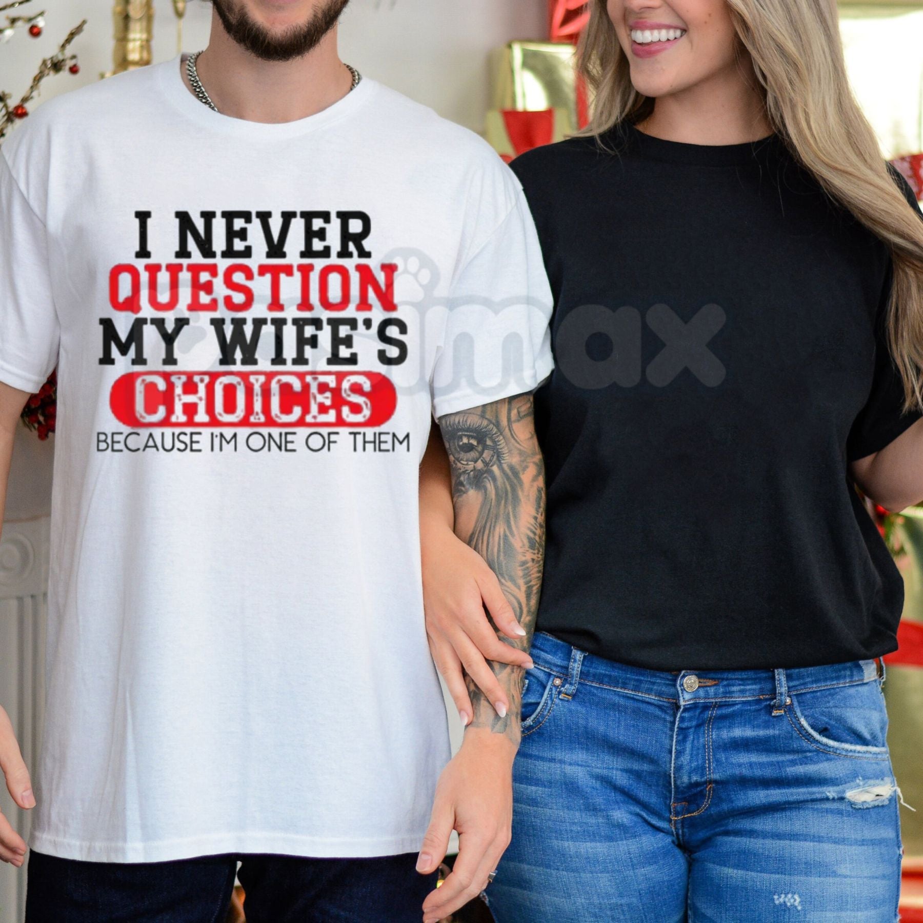 "I Never Question My Wife's Choices" T-Shirt – Funny Sarcastic Husband Gift Graphic Tee