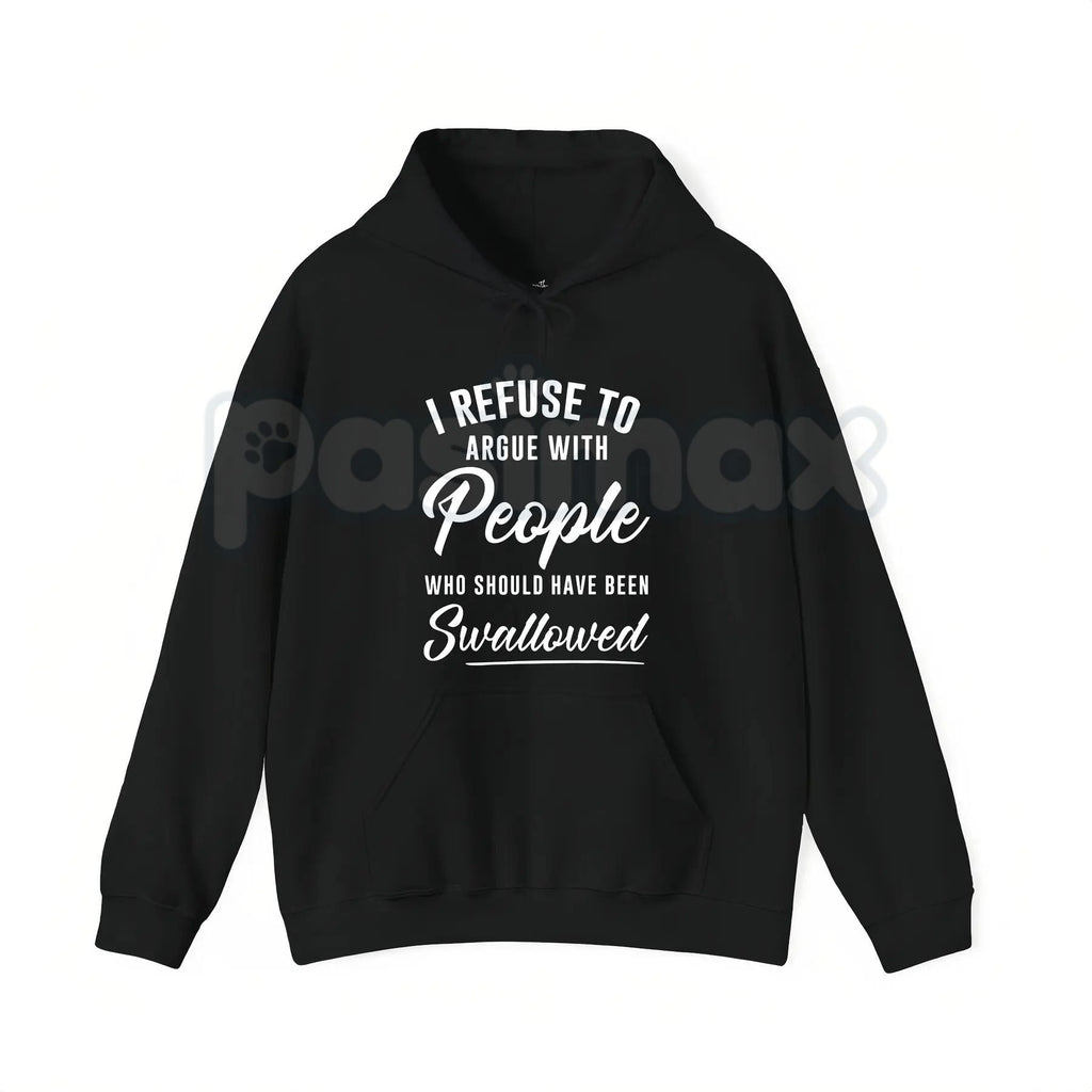 Pasimax I Refuse to Argue with People Who Should Have Been Swallowed – Funny Sarcastic Hoodie, Sweatshirt & T-Shirt — side vi