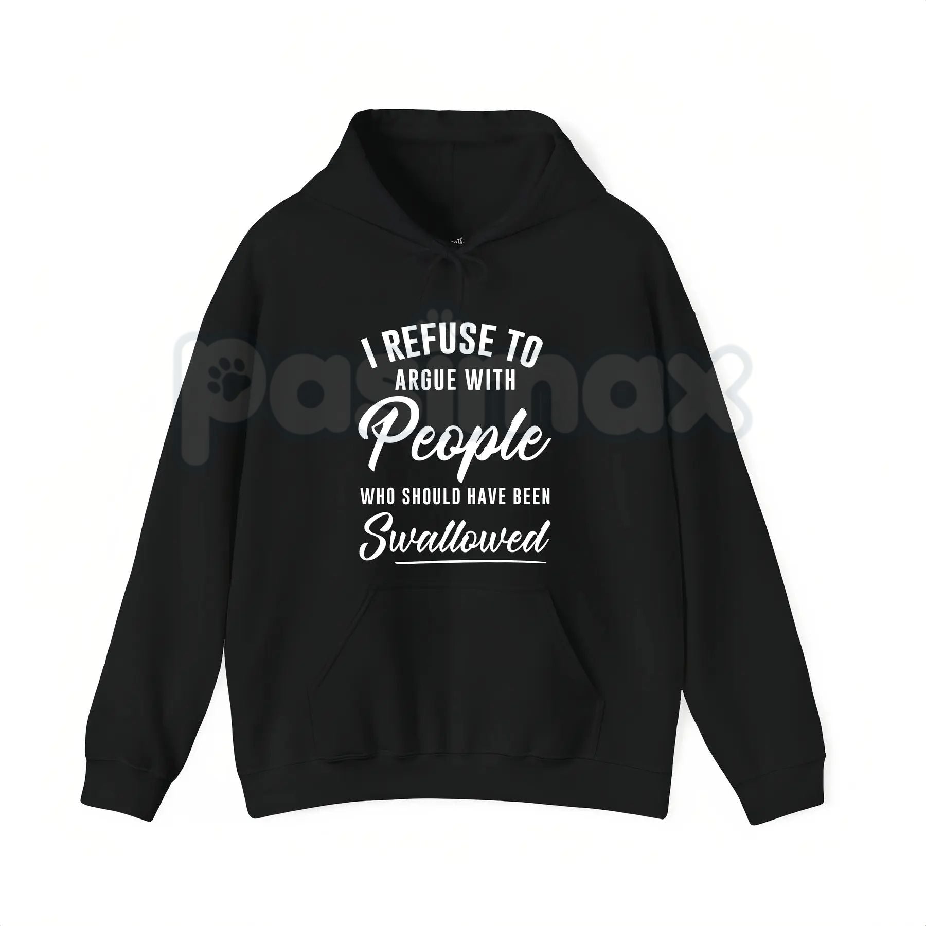 Pasimax I Refuse to Argue with People Who Should Have Been Swallowed – Funny Sarcastic Hoodie, Sweatshirt & T-Shirt — side vi