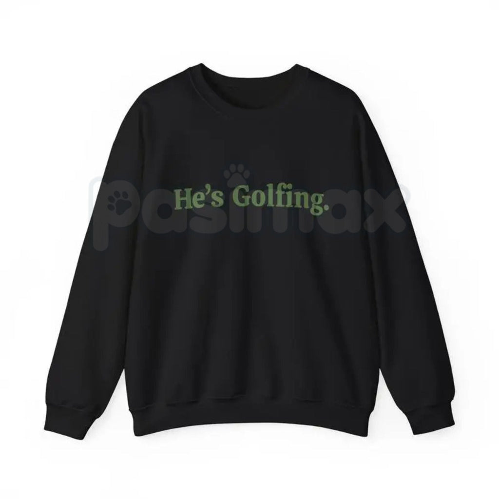 He’s Golfing Sweatshirt | Funny Golf Widow Crewneck | Humorous Country Club Pullover | Sarcastic Weekend Golfer Jumper | Aesthetic Golf Humor Shirt | Soft Cozy Sporty Lifestyle Top