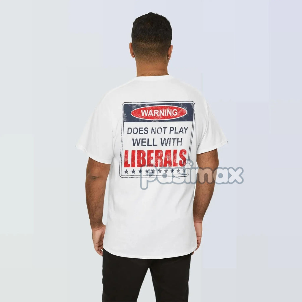Pasimax Warning: Does Not Play Well with Liberals T-Shirt — back view