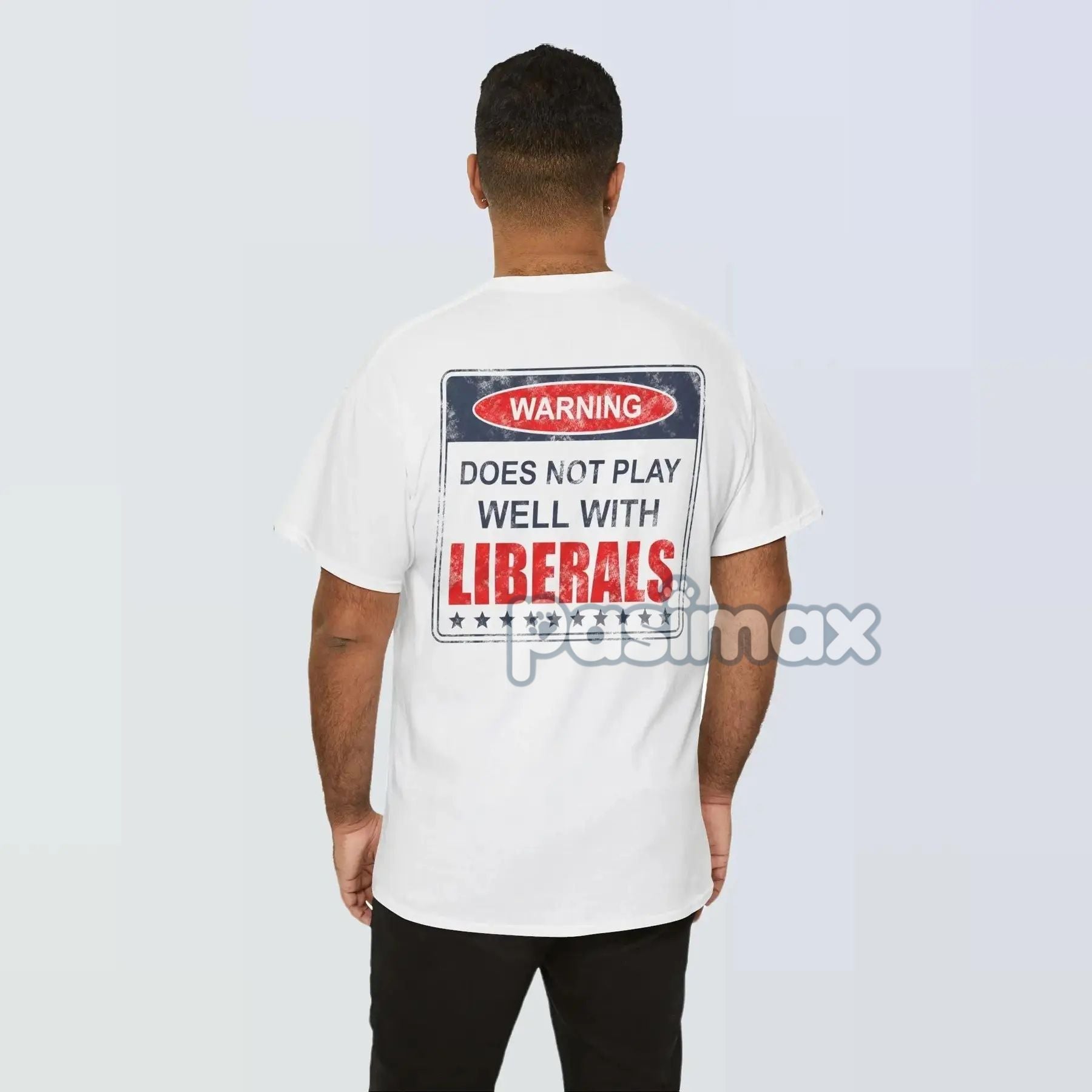 Pasimax Warning: Does Not Play Well with Liberals T-Shirt — back view