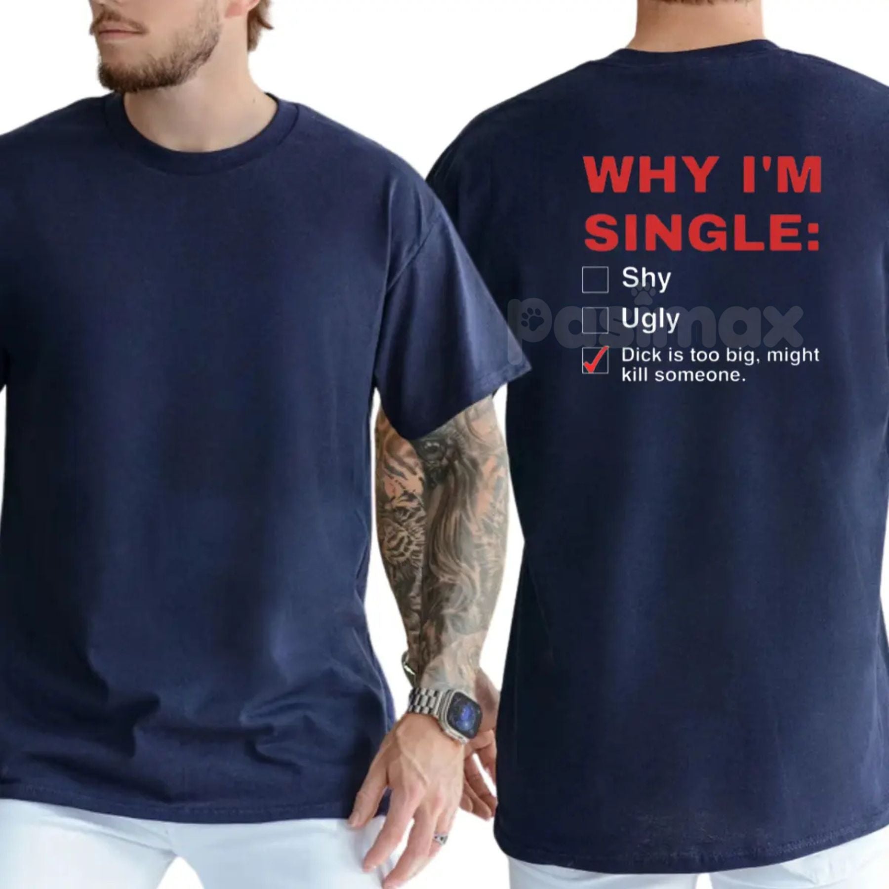Pasimax "Why I'm Single" Funny Graphic T-Shirt - Men's Humor Tee, Funny Adult Graphics Shirt, Great Gift for Men — back view