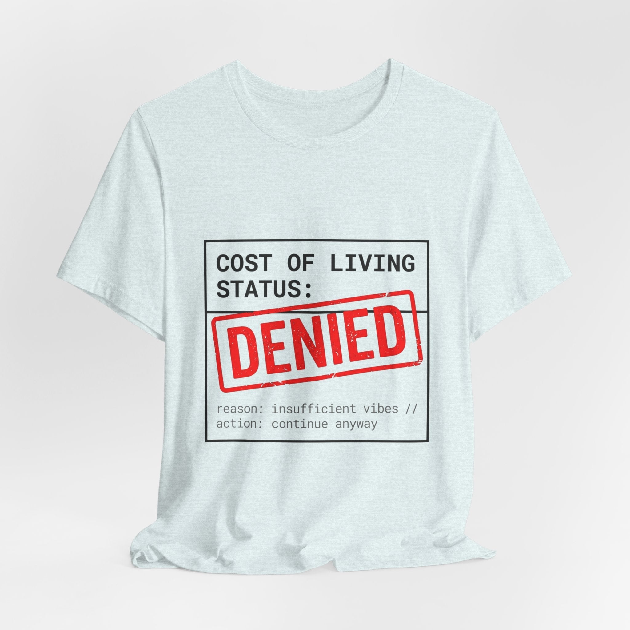 Cost of Living Status: DENIED Tee | cost of living crisis, budget humor