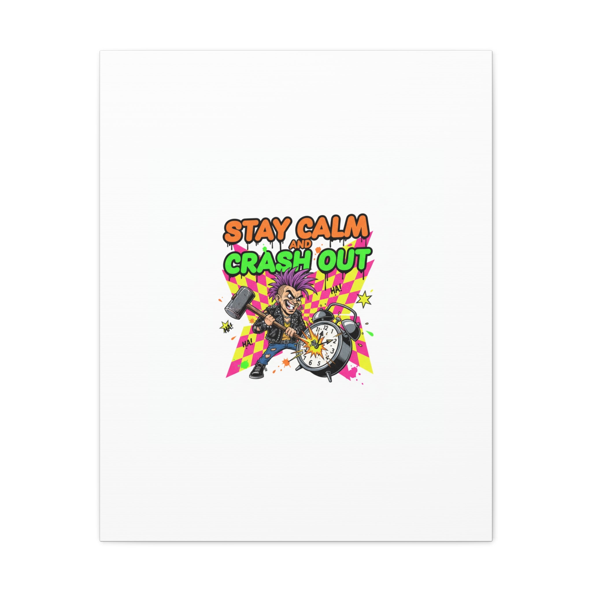Stay Calm and Crash Out Canvas | neon skate graffiti, meltdown art