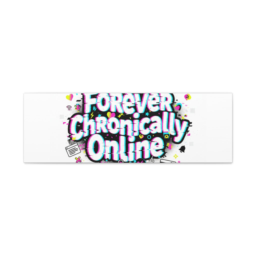 Forever Chronically Online Canvas | internet slang, brainrot meme