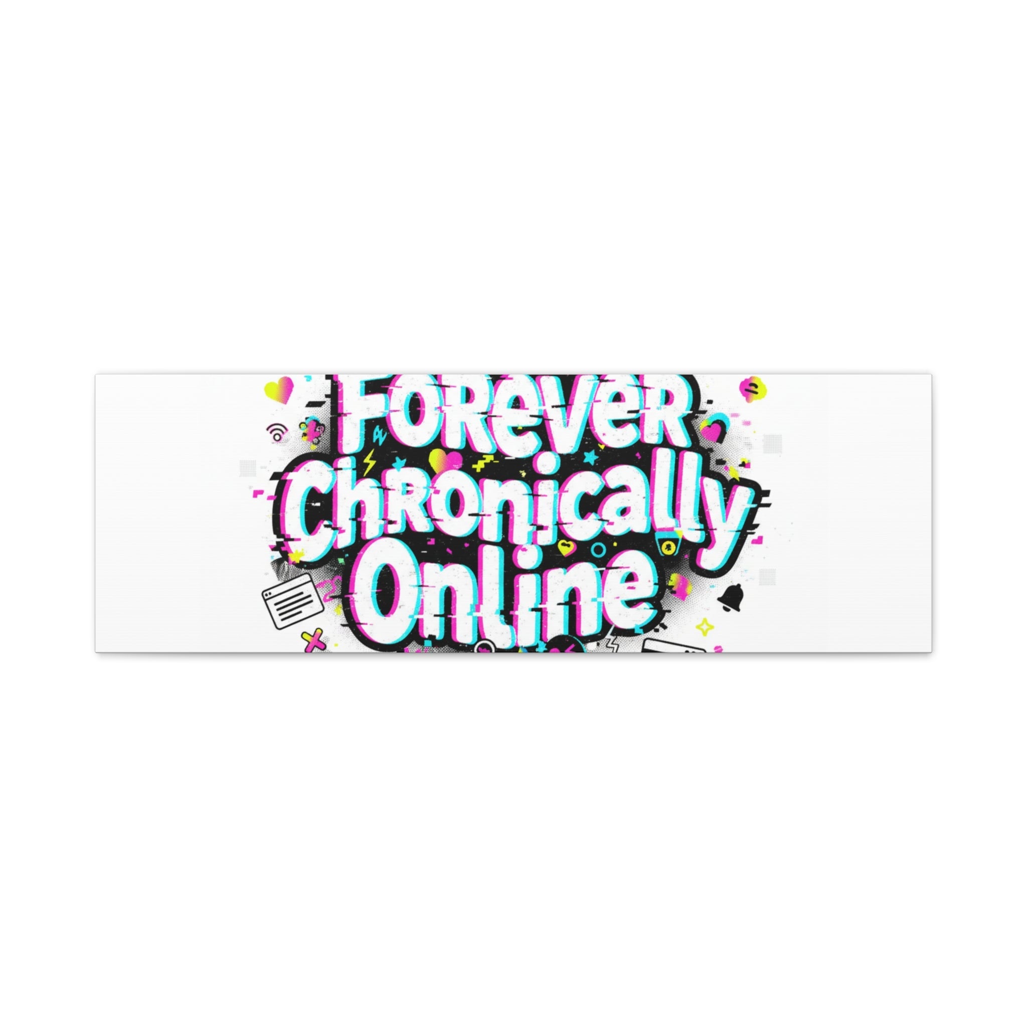 Forever Chronically Online Canvas | internet slang, brainrot meme