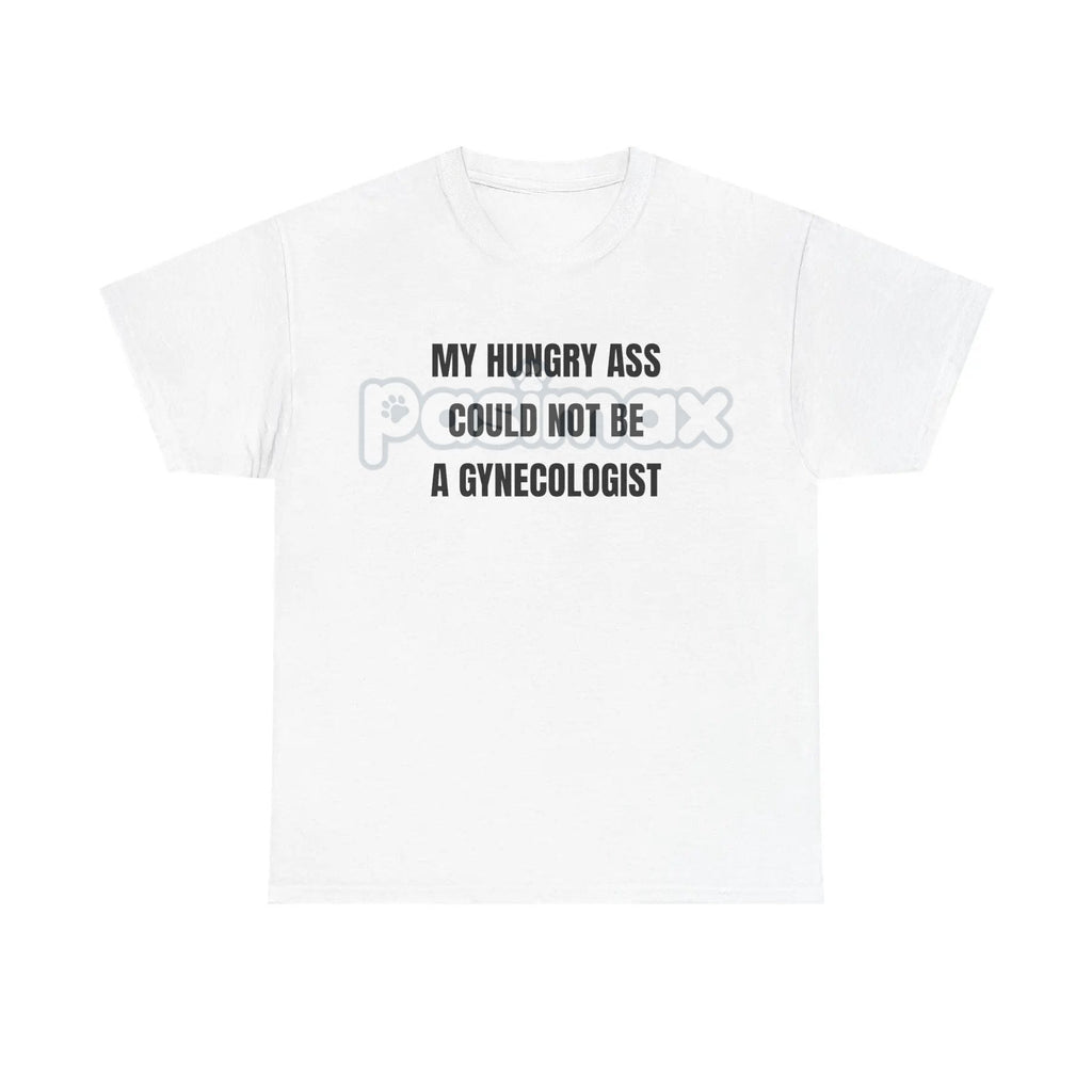 Pasimax "My Hungry Ah Could Not Be a Gynecologist" T-Shirt — alternative angle