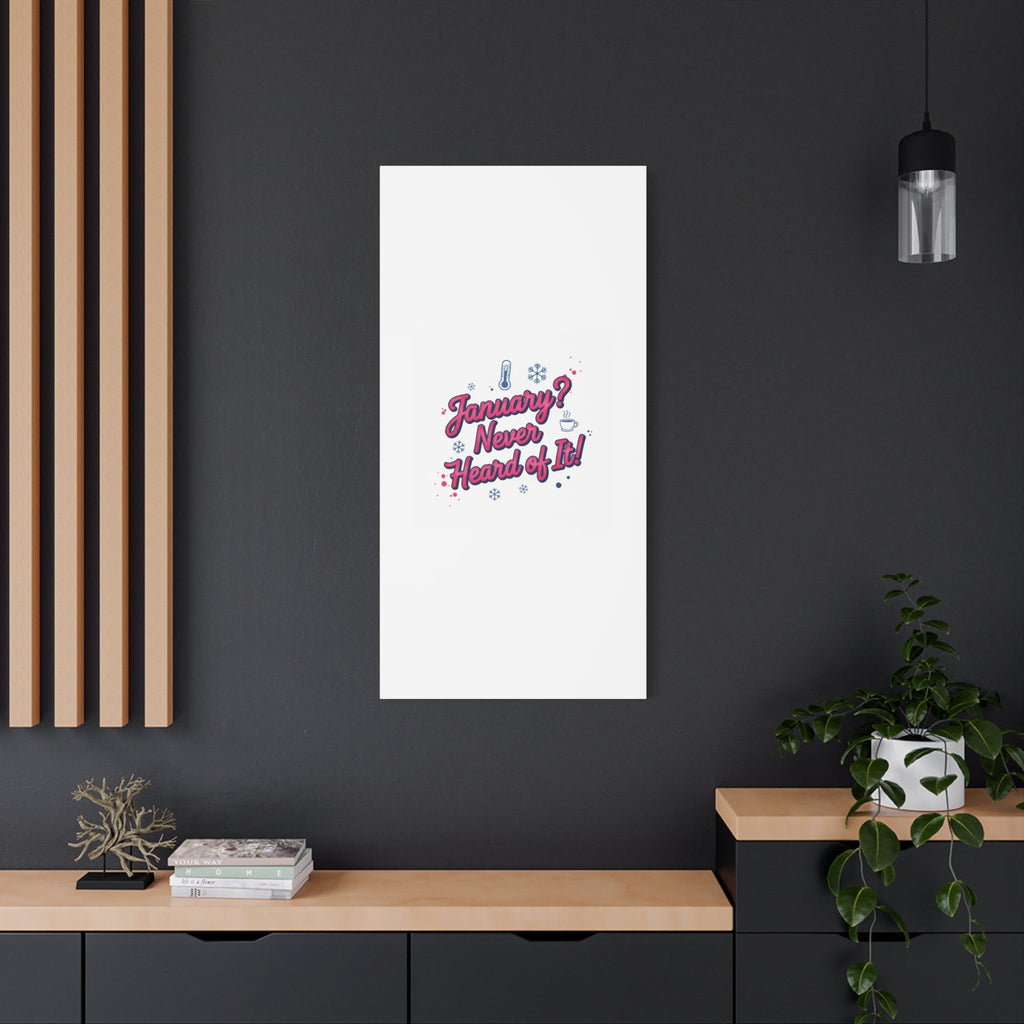 January? Never Heard of It! Canvas, January meme wall art | January slump humor
