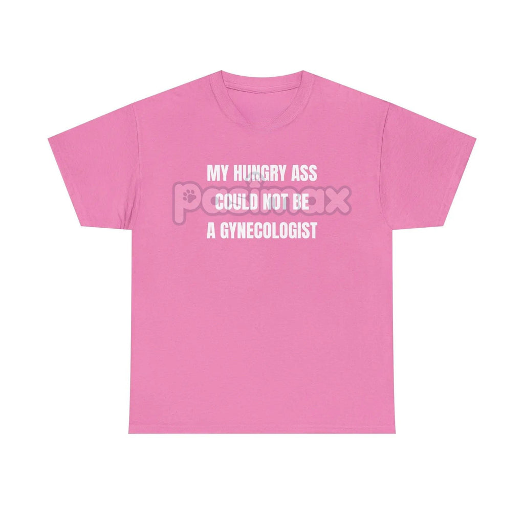 Pasimax "My Hungry Ah Could Not Be a Gynecologist" T-Shirt — in-use photo