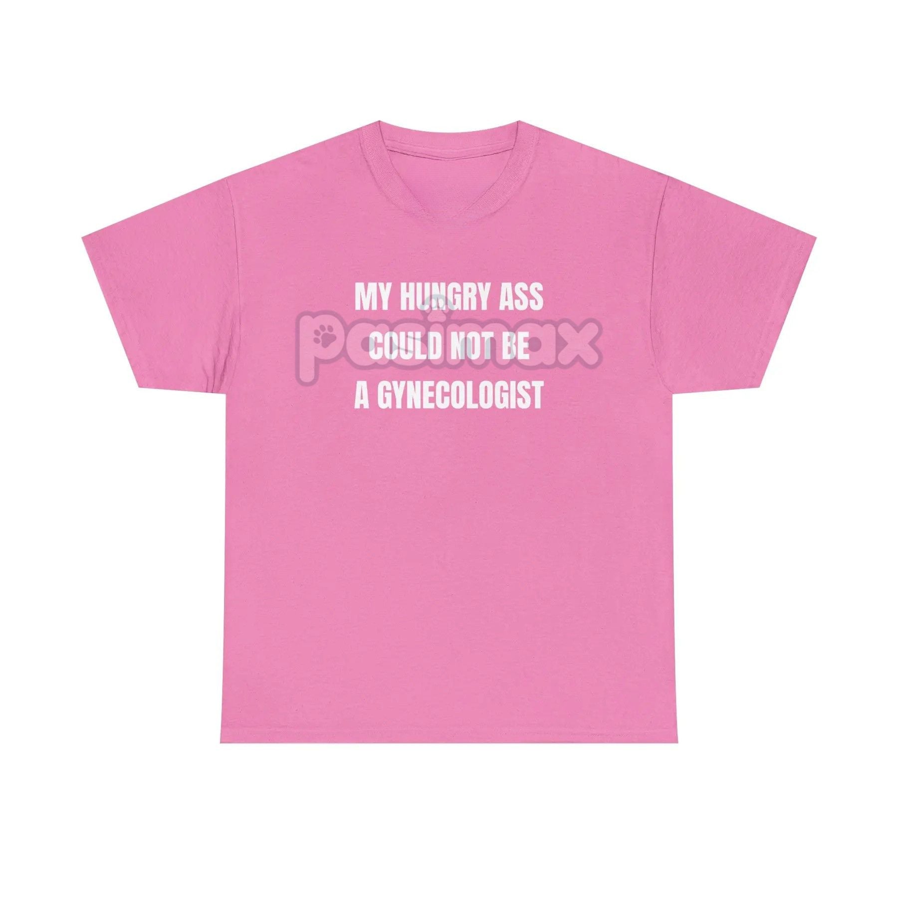 Pasimax "My Hungry Ah Could Not Be a Gynecologist" T-Shirt — in-use photo