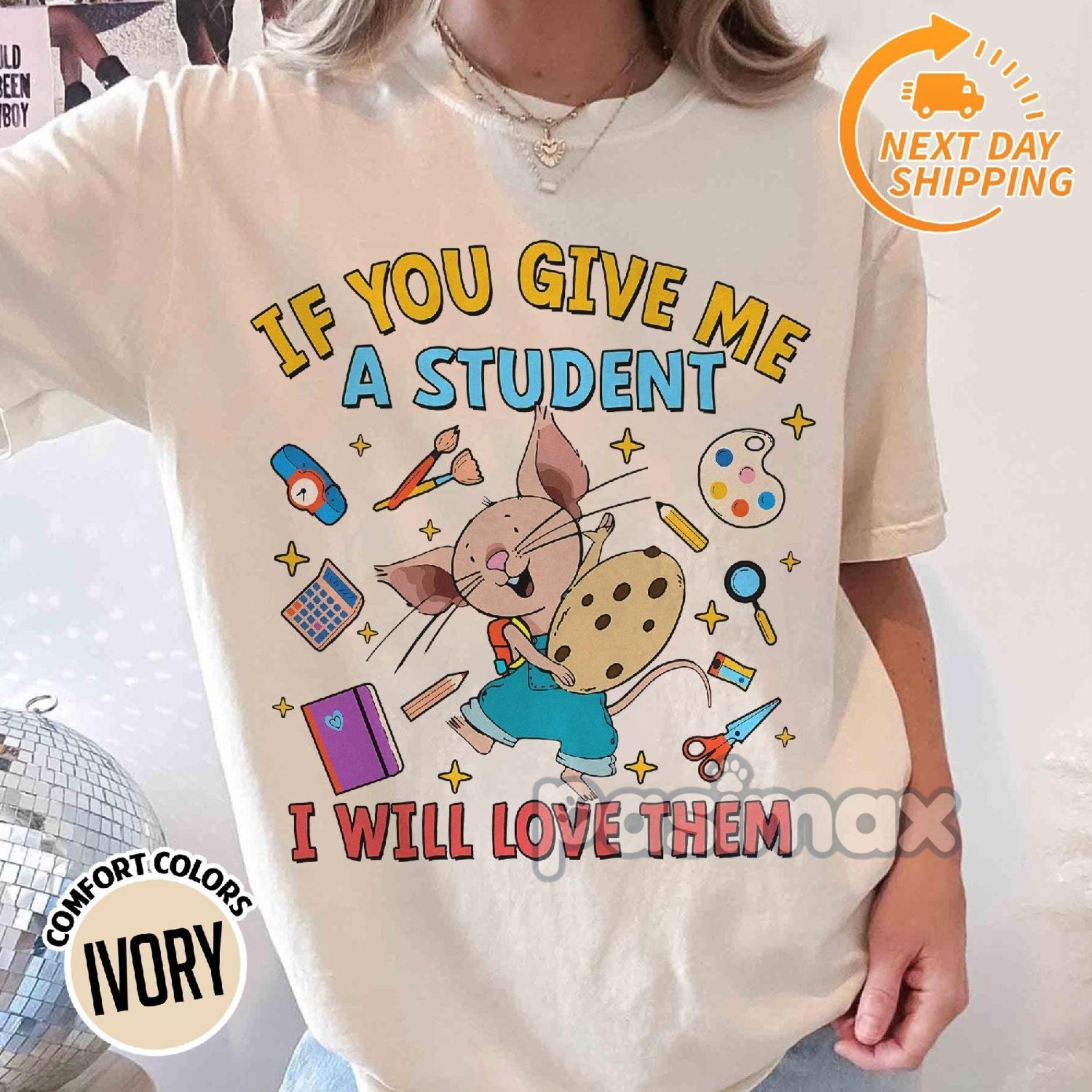 Pasimax 'If You Give Me A Student I Will Love Them' Teacher Shirt — in-use photo