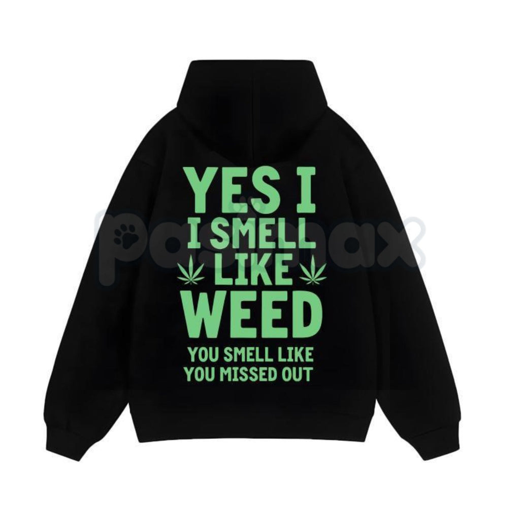 Pasimax "Yes I Smell Like Weed You Smell Like You Missed Out" – Funny Stoner Hoodie, Sweatshirt & T-Shirt — side view