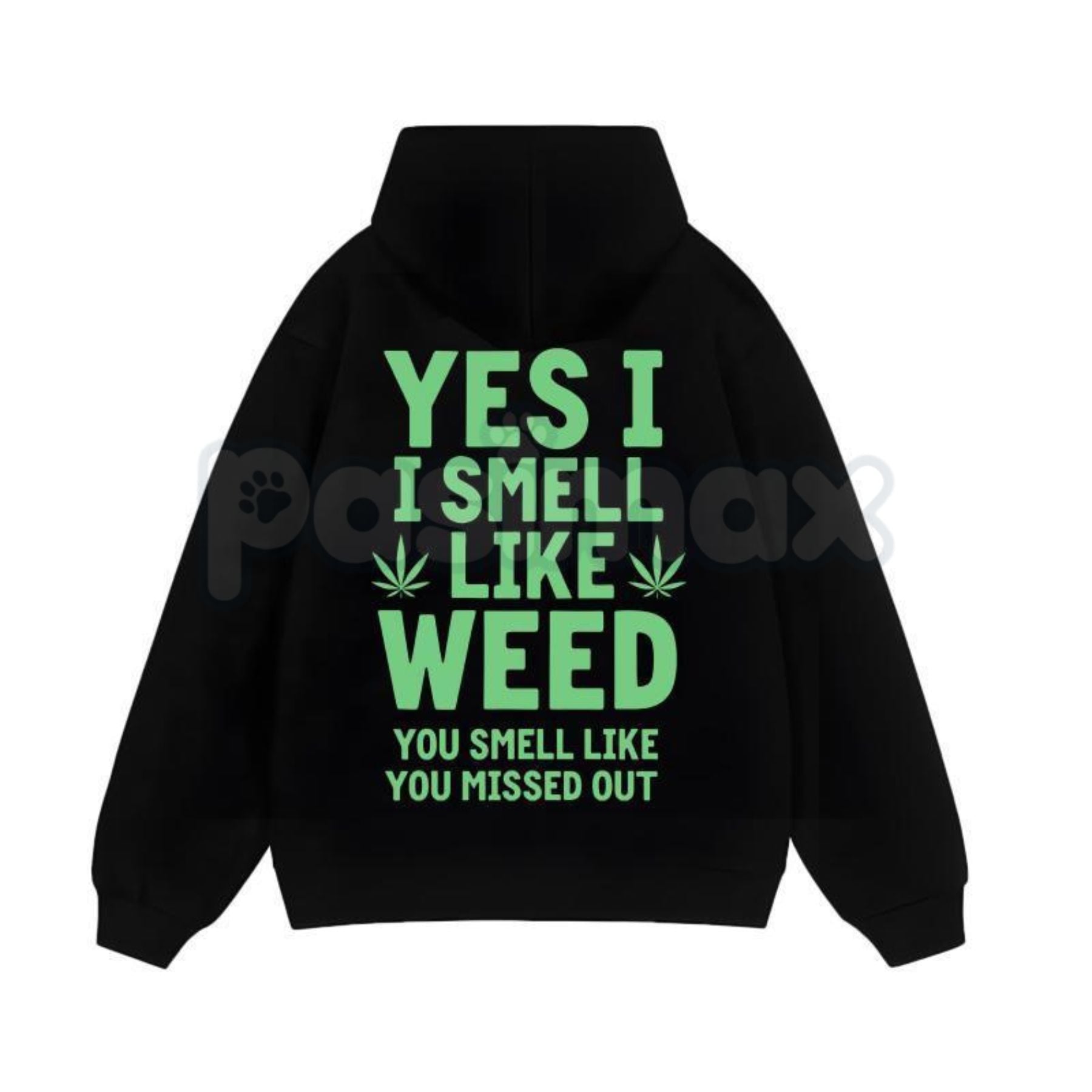 Pasimax "Yes I Smell Like Weed You Smell Like You Missed Out" – Funny Stoner Hoodie, Sweatshirt & T-Shirt — side view