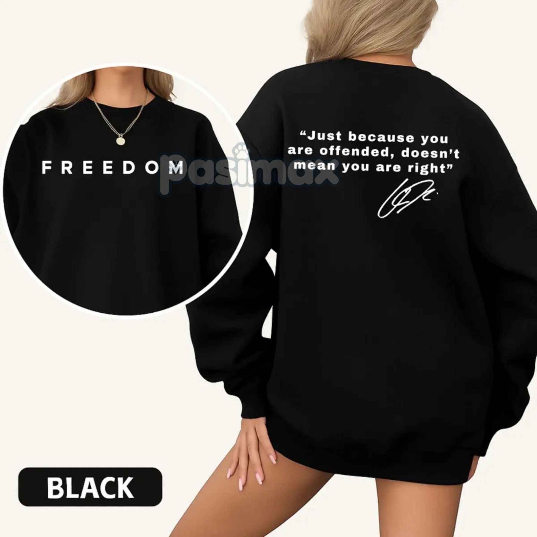 Pasimax "Just Because You're Offended" Sweatshirt — in-use photo