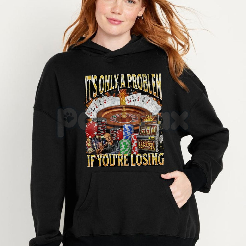 Pasimax "It's Only A Problem If You're Losing" Funny Gambling T-Shirt – Casino Humor Graphic Tee, Sweatshirt & Hoodie — side 