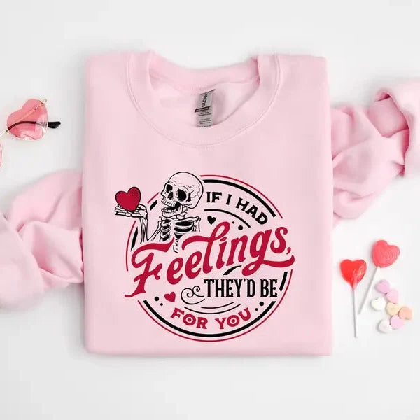 If I Had Feelings Theyd Be For You Sweatshirt | Skeleton Valentine Tee