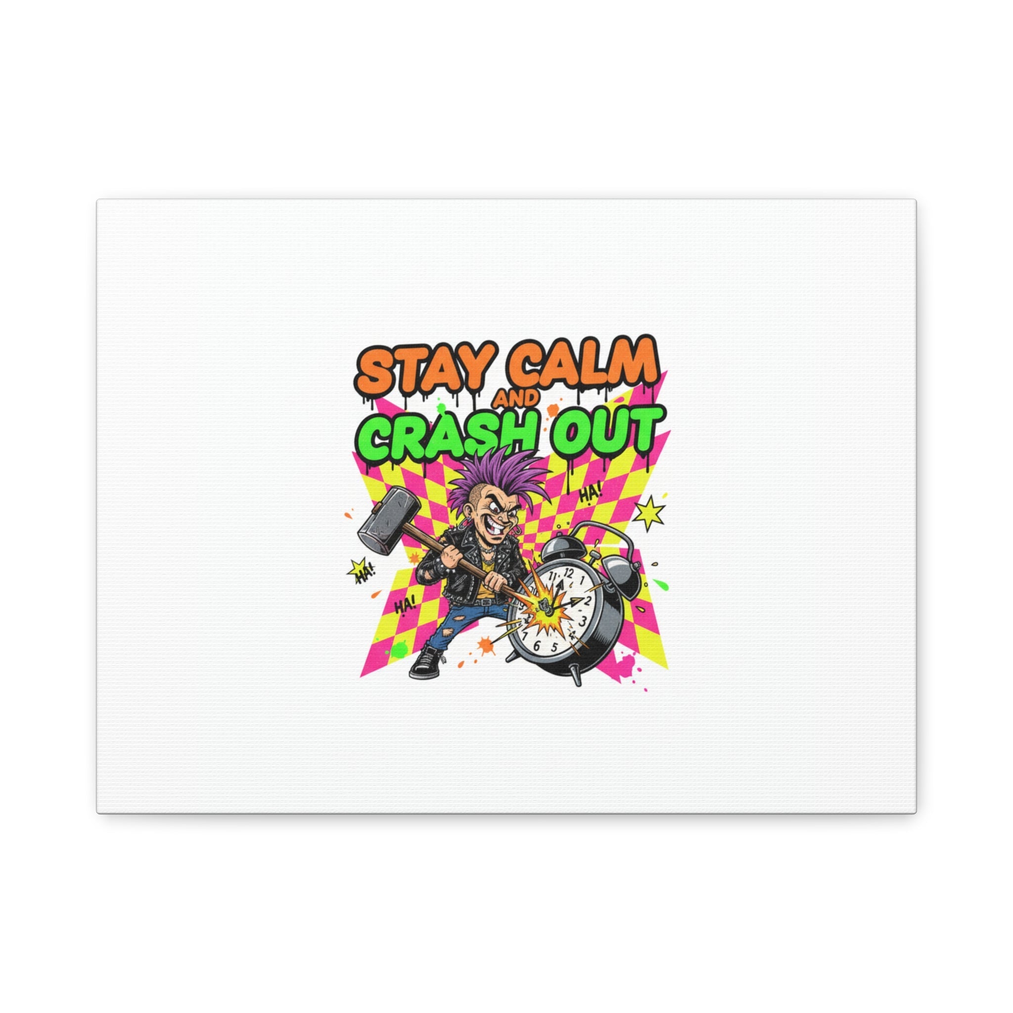 Stay Calm and Crash Out Canvas | neon skate graffiti, meltdown art