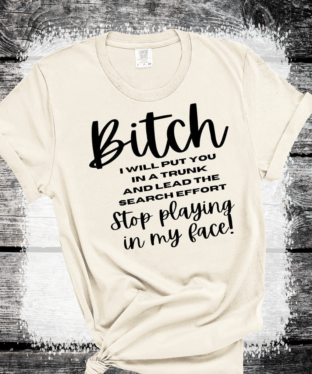 A Blessed Texas Mess Boutique Bitch, I will put you in trunk and lead the search effort Stop playing with… — dtf / graphic shirts category context