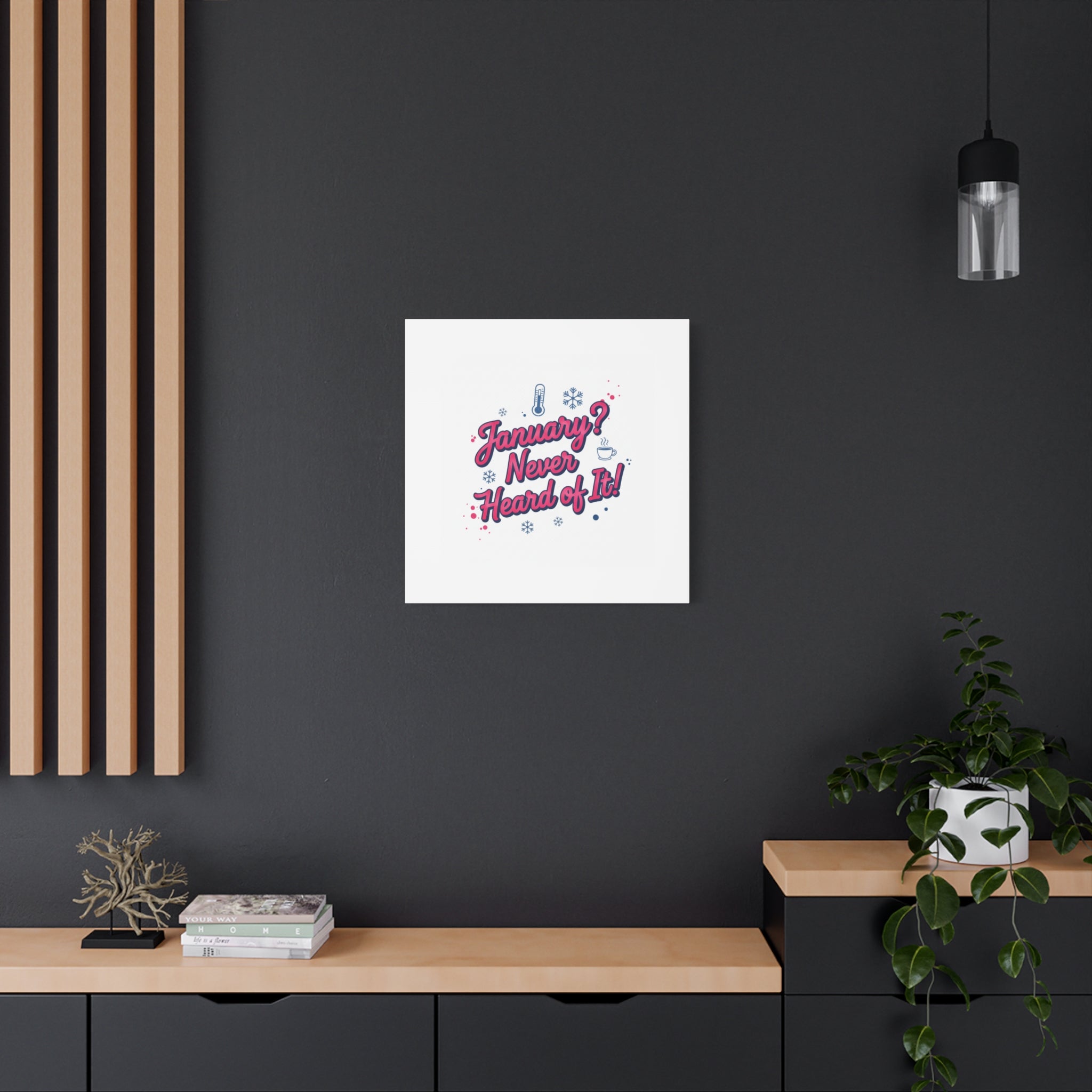 January? Never Heard of It! Canvas, January meme wall art | January slump humor