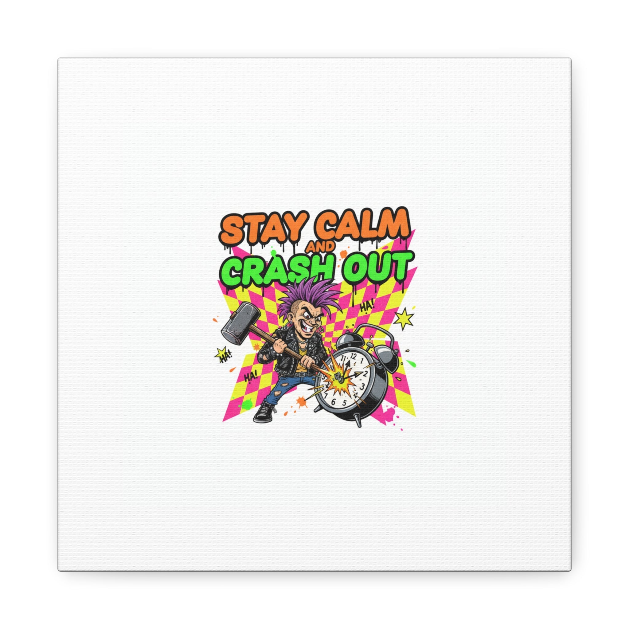 Stay Calm and Crash Out Canvas | neon skate graffiti, meltdown art