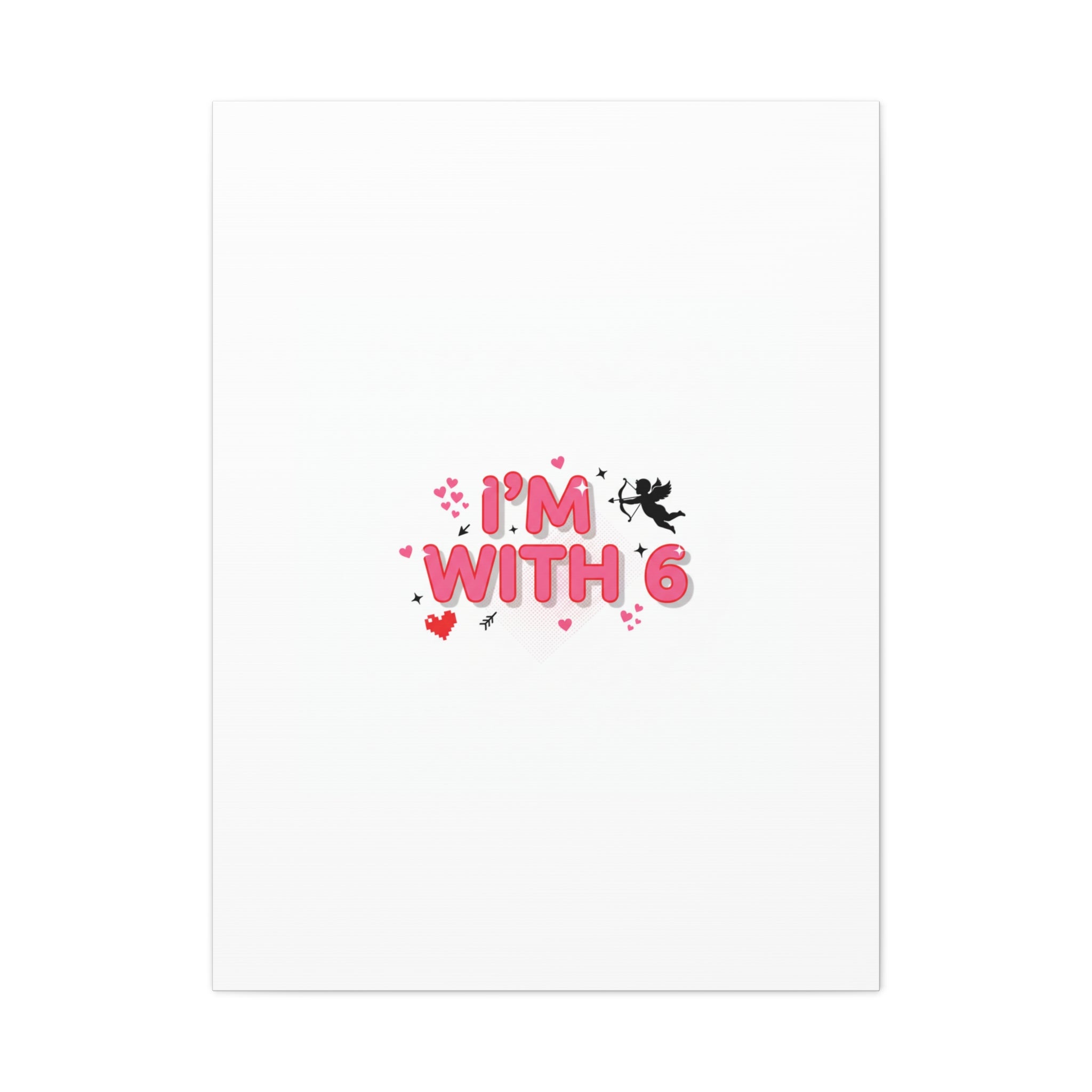 Valentine's 'I with 6 for 7' Meme Matte Canvas Art