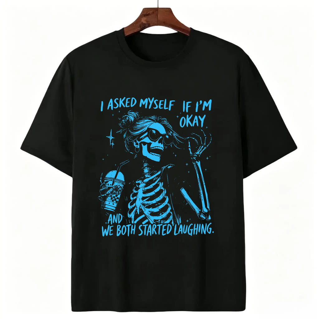 Funny "Asked Myself If I'm Okay" T-Shirt – Sarcastic Self-Aware Overthinker Mental Health Joke Graphic Tee