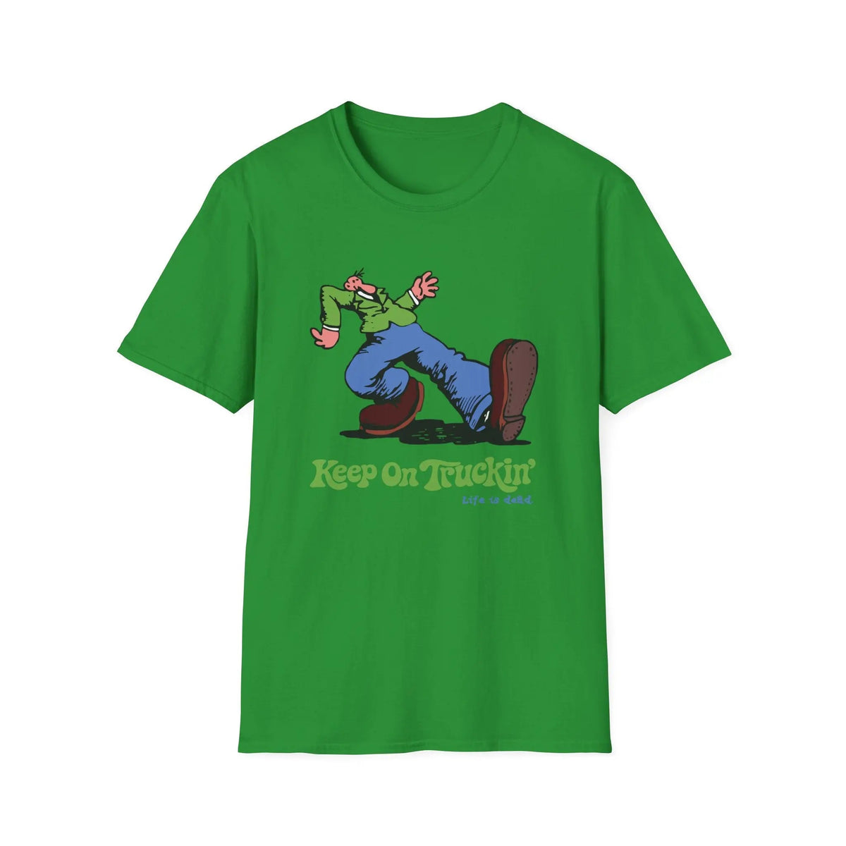 The Do-Dah Man - Keep On Truckin' Life is Dead T-Shirt