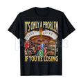 Pasimax "It's Only A Problem If You're Losing" Funny Gambling T-Shirt – Casino Humor Graphic Tee, Sweatshirt & Hoodie — detai