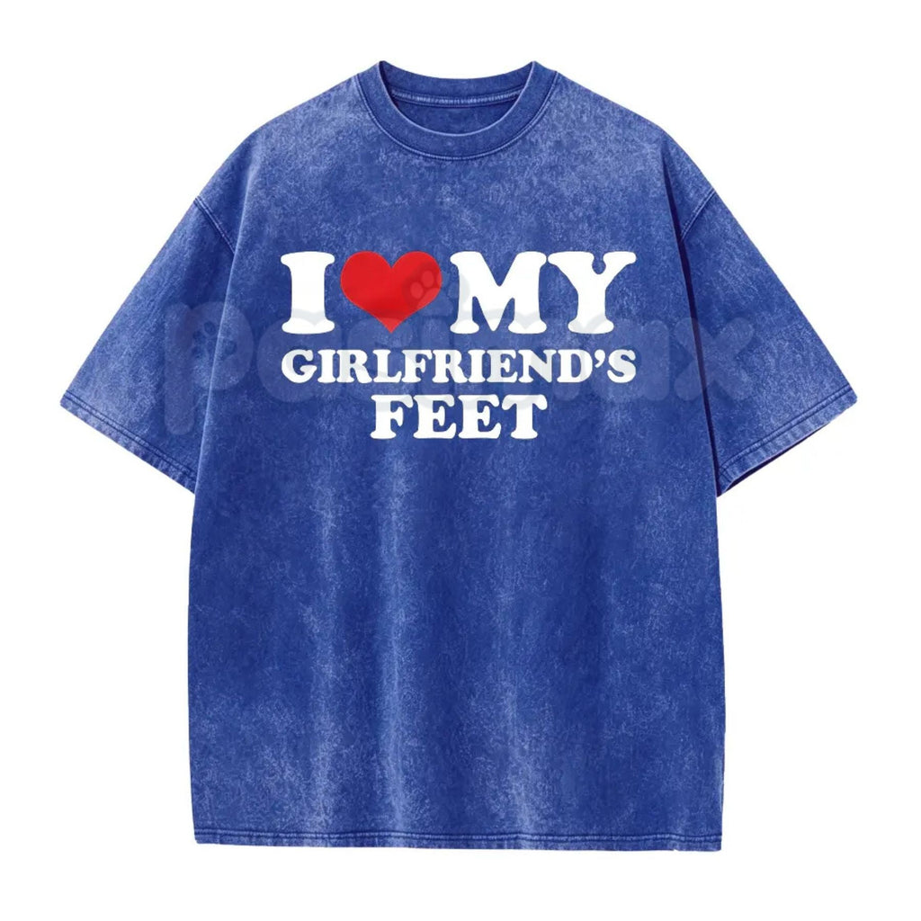 I Love My Girlfriend's Feet T-Shirt – Funny Boyfriend Relationship Meme Vintage Washed Tee, Humorous Statement Lightweight Cotton Graphic Top
