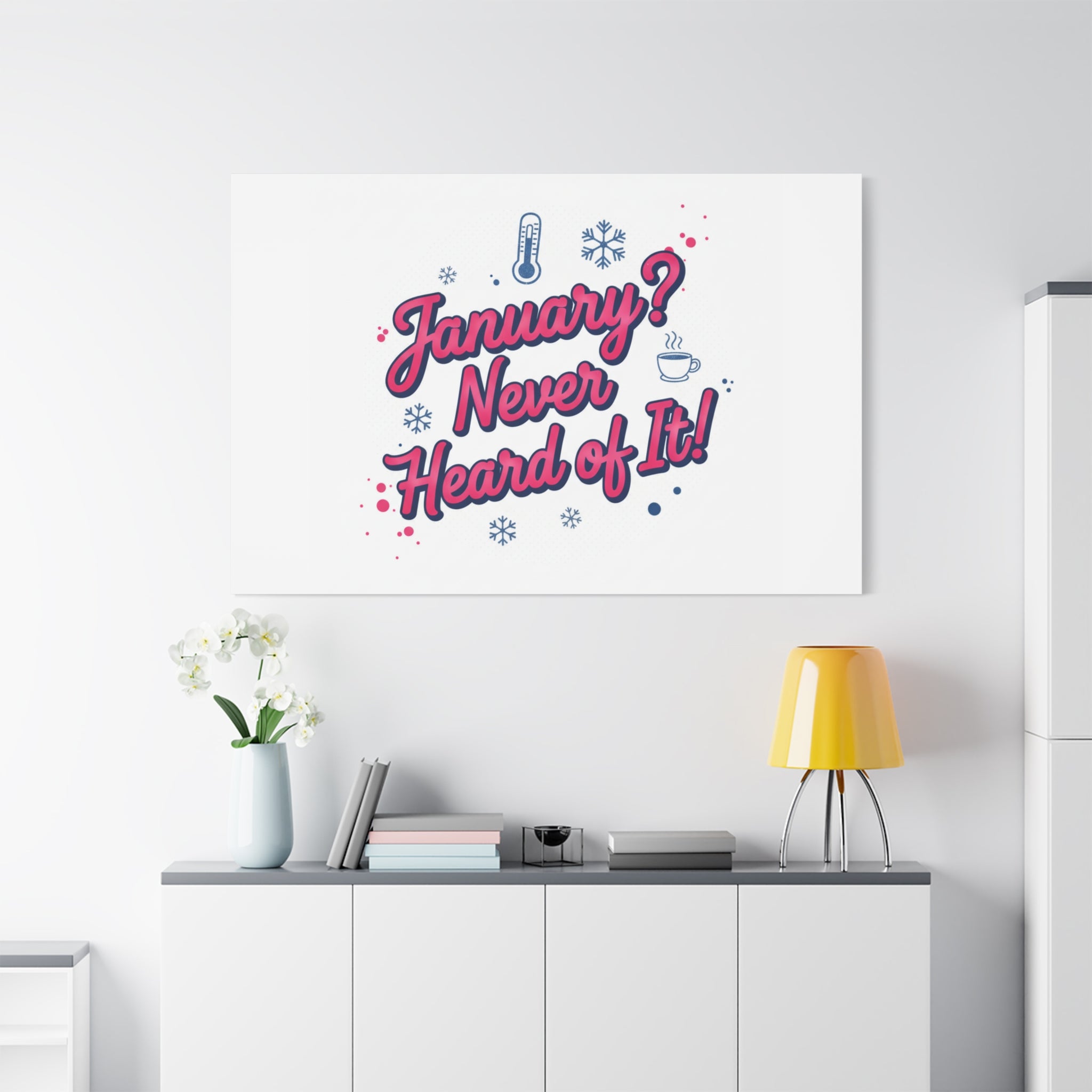 January? Never Heard of It! Canvas, January meme wall art | January slump humor