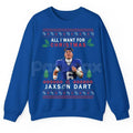 Pasimax "All I Want For Christmas Is Jax Dart" Ugly Sweatshirt | Funny Darts Fan Holiday Crewneck | Unique Sports Gift — main