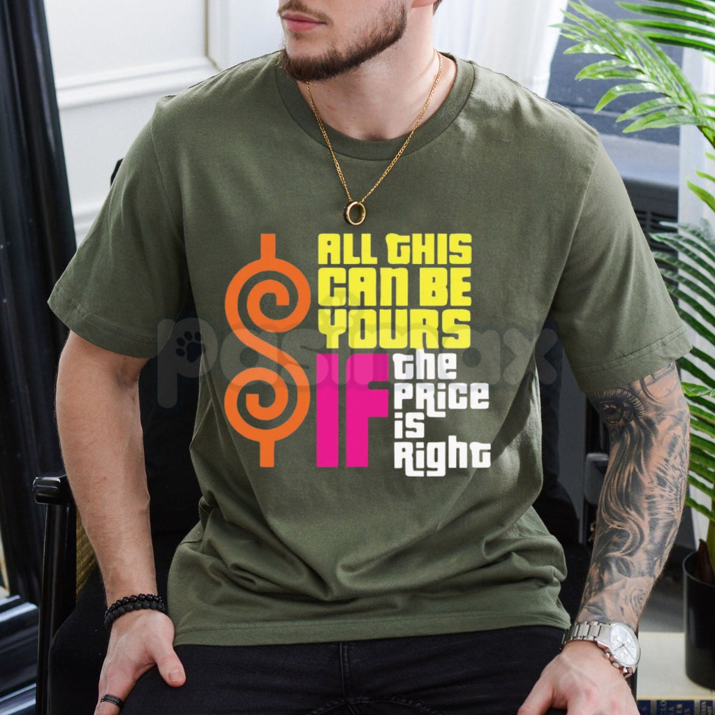 "All This Can Be Yours If The Price Is Right" Graphic T-Shirt – Funny Sarcastic Slogan Tee, Premium 100% Cotton High-Value Top, Soft Lived-In Heavyweight Playful Quote Shirt, Made in USA