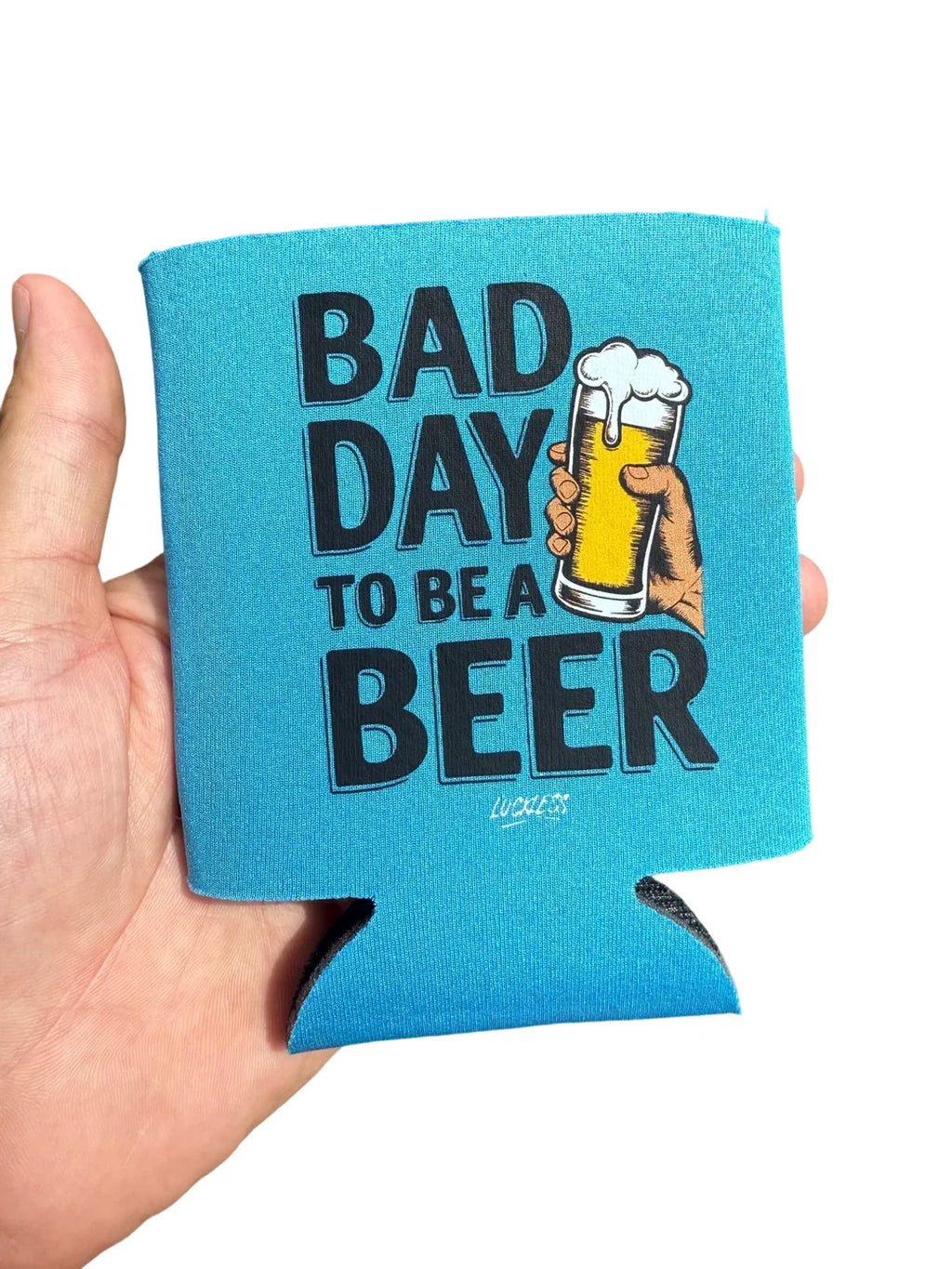 Luckless Outfitters Bad Day to be a Beer Koozie — lifestyle context