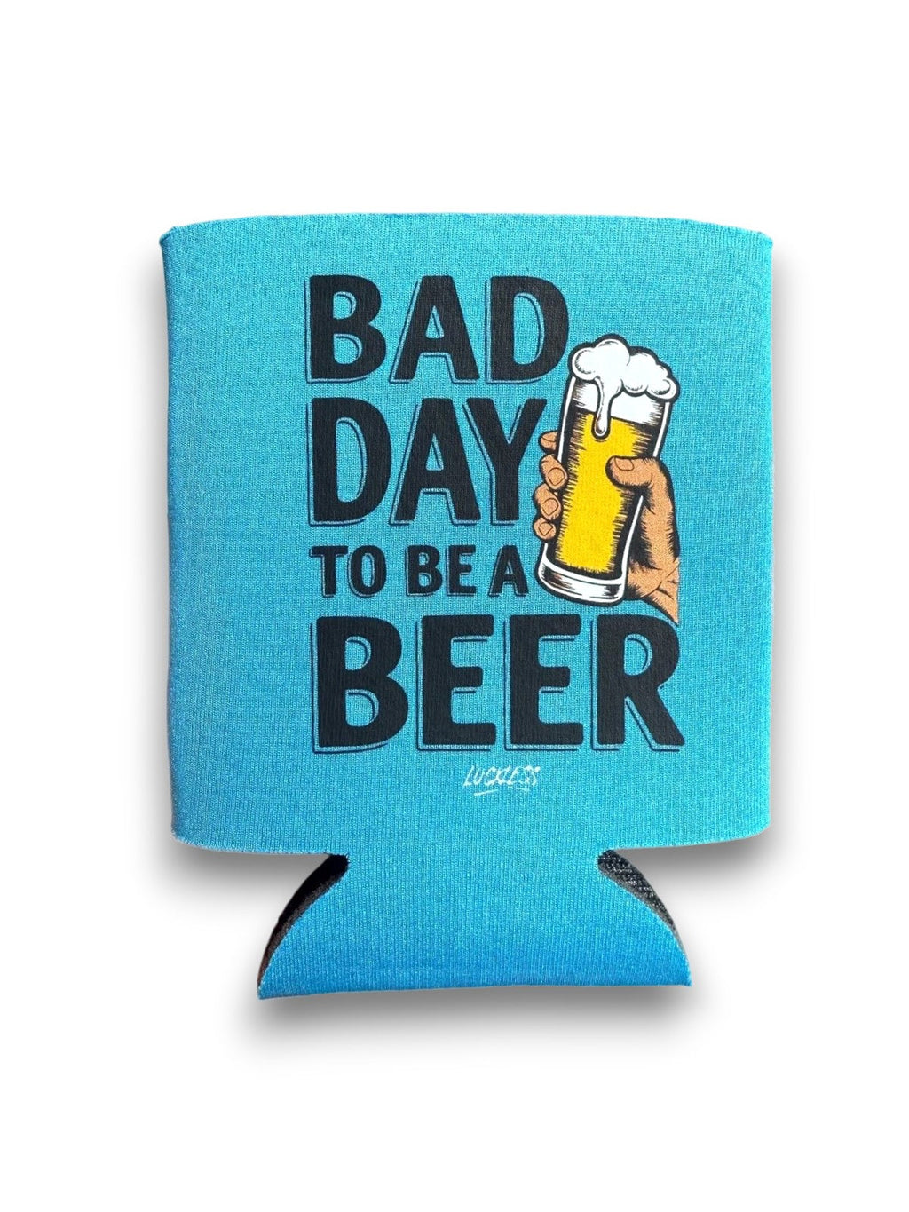 Luckless Outfitters Bad Day to be a Beer Koozie — main product shot