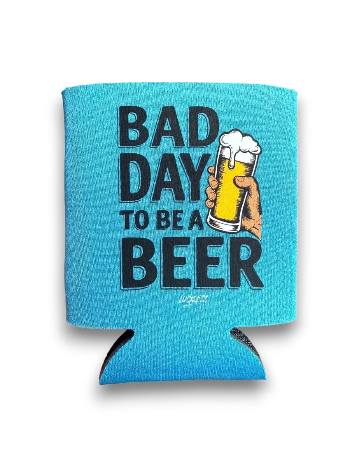 Luckless Outfitters Bad Day to be a Beer Koozie — main product shot