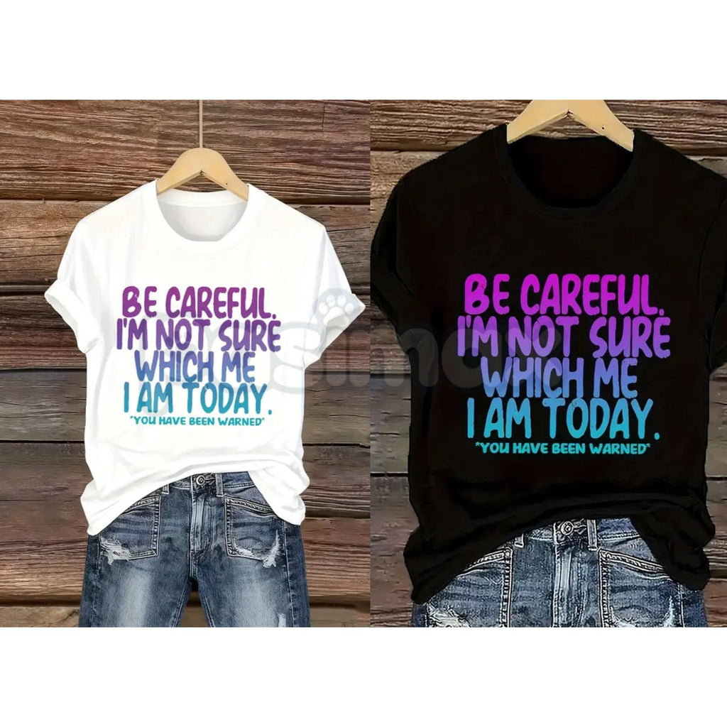 "Be Careful I'm Not Sure Which Me I Am Today" T-Shirt – Funny Relatable Mood Graphic Tee, Premium 100% Cotton Sarcastic Personality Top, Soft Lived-In Heavyweight Daily Disclaimer Shirt, Made in USA