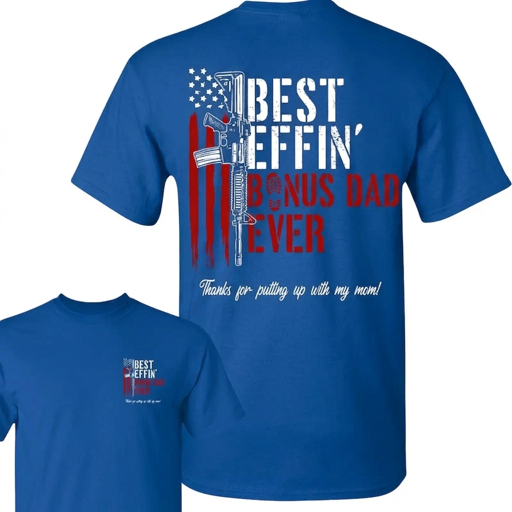 Best Effin’ Bonus Dad Ever T-Shirt – Funny Step Dad Appreciation Graphic Tee