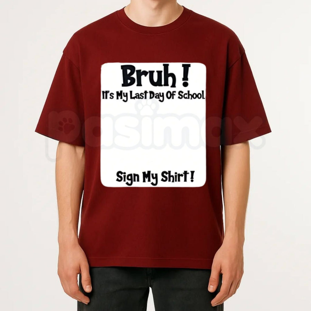 "Bruh It’s My Last Day Of School" Sign My T-Shirt – 2026 Graduation Keepsake Tee, Premium 100% Cotton Autograph Graphic Top, Soft Lived-In Heavyweight Class of 2026 Party Shirt, Made in USA