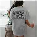 Pasimax "Came here to drink and fk" T-Shirt — main product shot