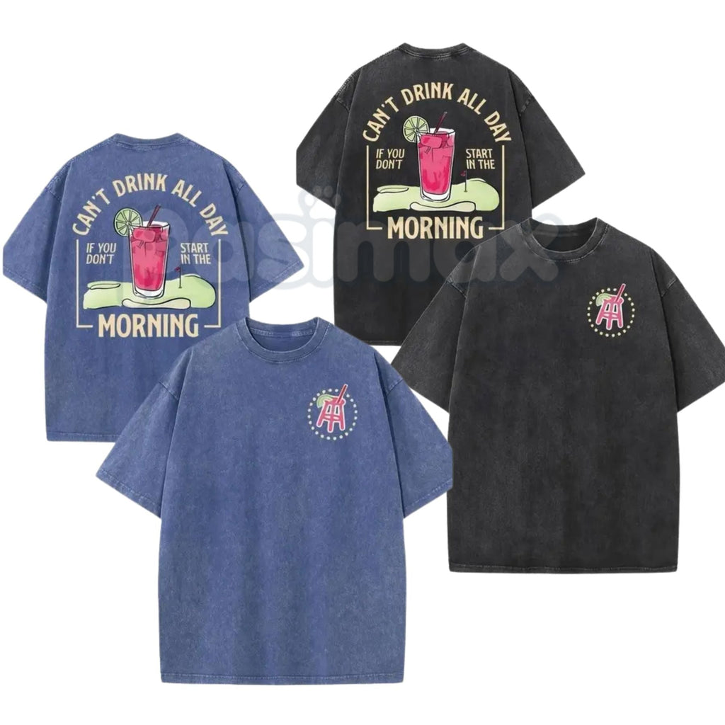 Can't Drink All Day If You Don't Start Early T-Shirt – Double-Sided Printed Vintage Washed Graphic Tee, Lightweight Retro Cotton Party Top
