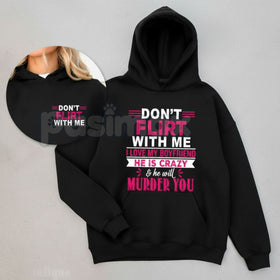 "Don't Flirt With Me I Love My Crazy Boyfriend" Hoodie – Funny Slogan Pullover, Relationship Statement Apparel & Gift, Unisex