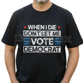 "Don't Let Me Vote Democrat" Funny Political T-Shirt – Sarcastic Republican Voter Graphic Tee, Premium 100% Cotton Conservative Humor Top, Soft Lived-In Heavyweight Election Year Statement Shirt, Made in USA