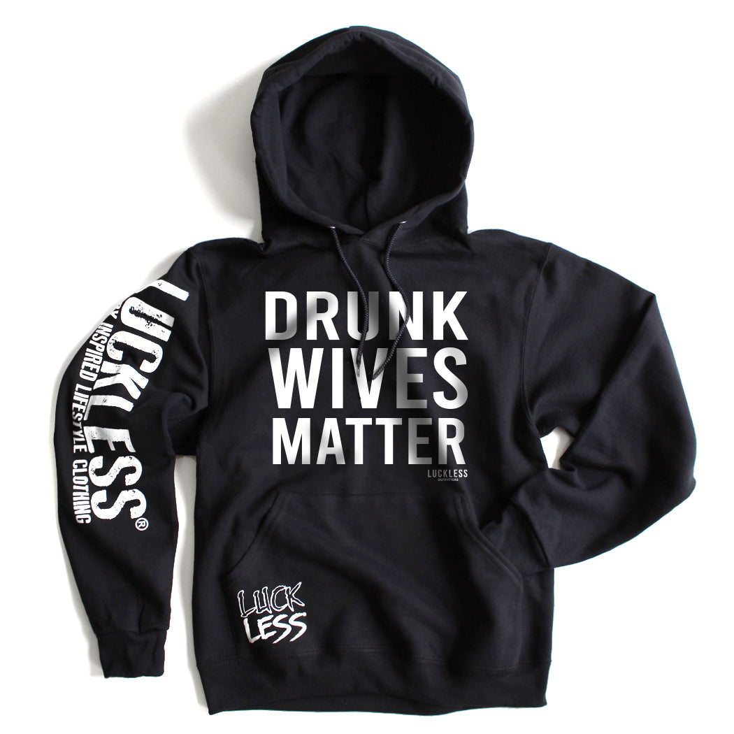 Luckless Outfitters Drunk Wives Matter Hoodie — main product shot