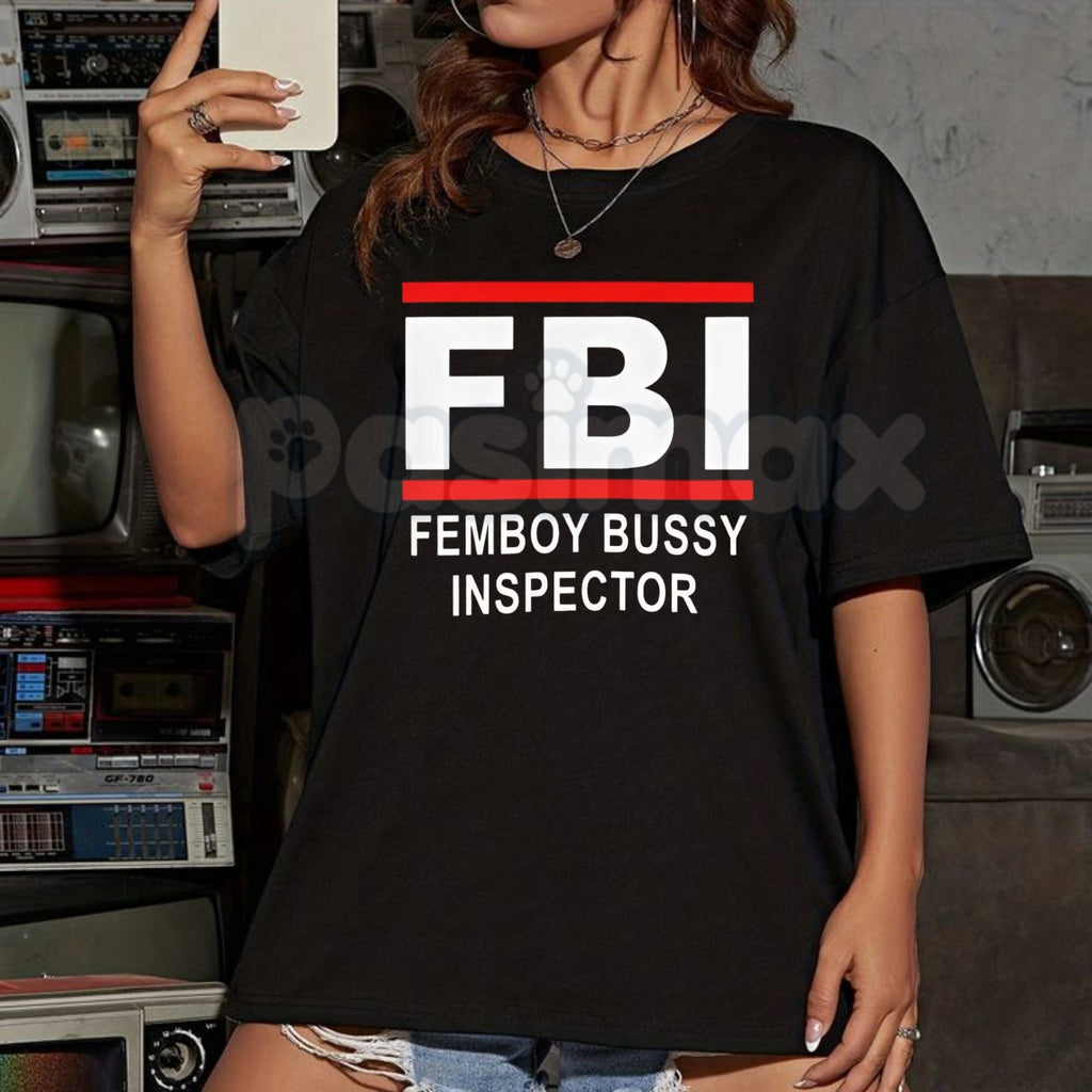 Pasimax "FBI Femboy Bussy Inspector" T-Shirt - Funny Ironic Meme Graphic Tee, Subculture Humor Apparel, Retro Streetwear Styl