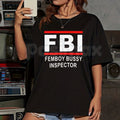 Pasimax "FBI Femboy Bussy Inspector" T-Shirt - Funny Ironic Meme Graphic Tee, Subculture Humor Apparel, Retro Streetwear Styl
