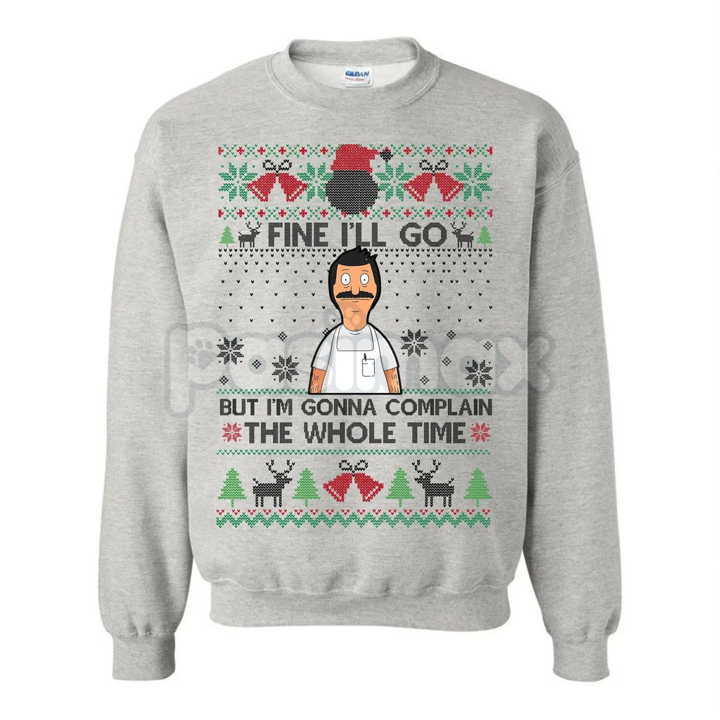Pasimax "Fine I'll Go But I'm Gonna Complain The Whole Time" Ugly Christmas Sweatshirt | Funny Relatable Holiday Jumper | Int