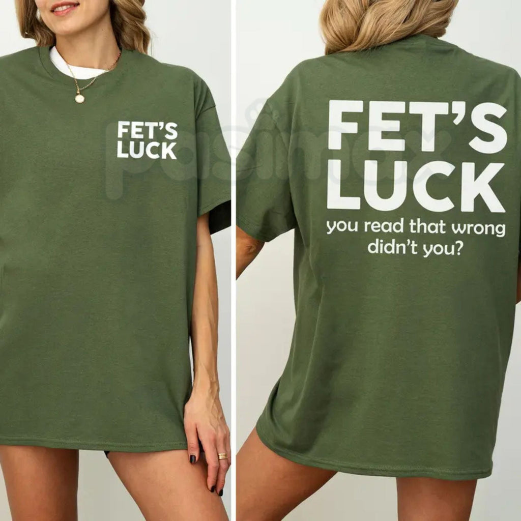 Funny "Fet's Luck" Women's T-Shirt – Witty Wordplay Graphic Tee, Remastered Heavy Cotton Casual Womenswear, Soft Lived-In Heavyweight Sarcastic Shirt, Made in USA