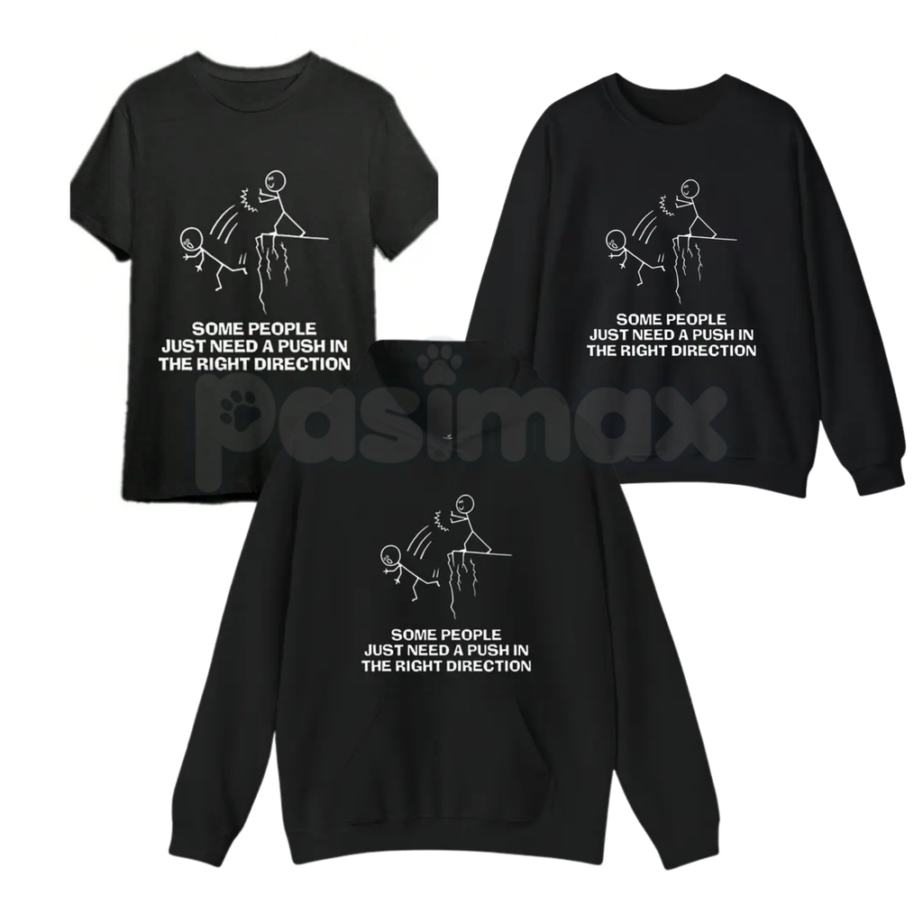 Funny "Need A Push" Sarcastic Tee – Dark Humor Graphic Hoodie & Edgy Sarcastic Sweatshirt